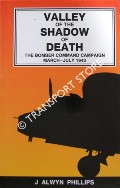 Valley of the Shadow of Death - The Bomber Campaign, March - July 1943 by PHILLIPS, J. Alwyn